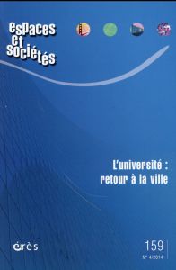 Espaces et sociétés N° 159, Novembre 2014 : L'université : retour à la ville - Bourdin Alain - Campagnac Elisabeth