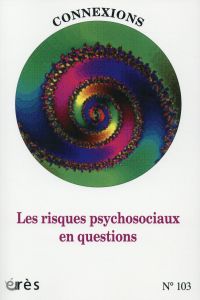 Connexions N° 103 : Les risques psychosociaux en questions - Rouchy Jean-Claude