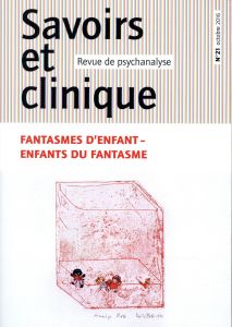 Savoirs et clinique N° 21, octobre 2016 : Fantasmes d'enfant, enfants du fantasme - Vanneufville Monique