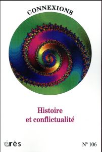 Connexions N° 106 : Histoire et conflictualité - COLLECTIF