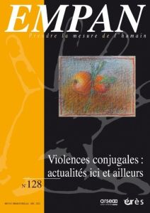 Empan N° 128, décembre 2022 : Violences conjugales : actualités ici et ailleurs - Casas Vila Gloria - San Martin Eva - Debats Maïté