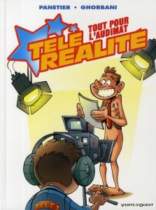 Télé réalité Tome 2 : Tout pour l'audimat - Panetier Laurent - Ghorbani Cédric - Guénard Jacqu