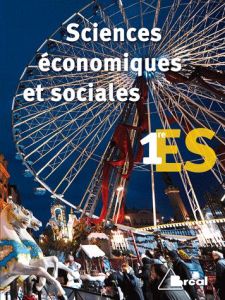 Sciences économiques et sociales 1e ES - Agostino Serge d'