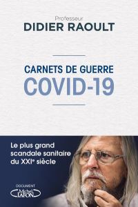 Carnets de guerre COVID-19 - Raoult Didier - Roussel Yanis