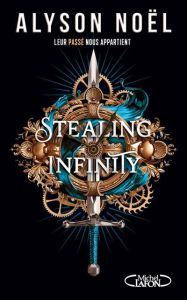 Stealing infinity Tome 1 : Leur passé nous appartient - Noël Alyson - Troin Isabelle