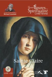 Sainte Claire. 1193-1253, avec 1 CD audio - Viallet Ludovic - Lonsdale Michael