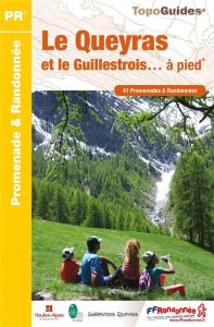 Le Queyras et le Guillestrois... à pied. 41 promenades & randonnées - COLLECTIF