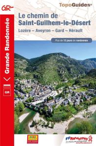 Le chemin de Saint-Guilhem-le-Désert. Lozère, Aveyron, Gard, Hérault, 5e édition - COLLECTIF