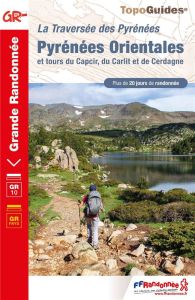 Pyrénées Orientales. Et tours du Capcir, du Carlit et de Cerdagne, 7e édition - COLLECTIF