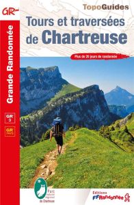 Tours et traversées de Chartreuse. Plus de 20 jours de randonnée, 6e édition - COLLECTIF