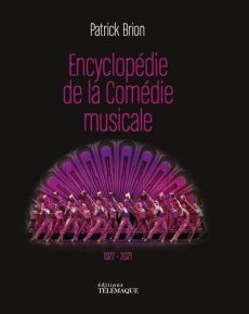 Encyclopédie de la comédie musicale. 1927-2021 - Brion Patrick