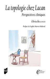 La topologie chez Lacan. Perspectives cliniques - Bellanco Olivia - Marret-Maleval Sophie