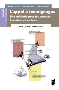 L'appel à témoignages. Une méthodologie pour les sciences sociales - Cochoy Franck - Calvignac Cédric - Gaglio Gérald
