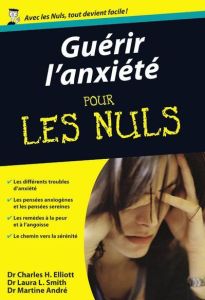 Guérir l'anxieté - Elliot Charles - Smith Laura L - André Martine