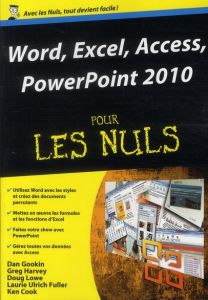Word, Excel, Access, PowerPoint 2010 pour les Nuls - Gookin Dan - Harvey Greg - Lowe Doug - Ulrich-Full