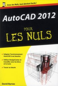 AutoCAD 2012 poche pour les nuls - Byrnes David - Rougé Daniel