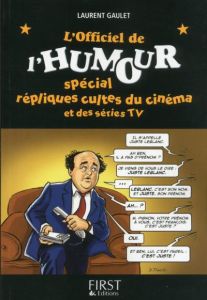 L'Officiel de l'humour. Spécial répliques cultes du cinéma et séries TV - Gaulet Laurent