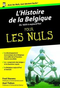 L'histoire de la Belgique pour les Nuls. De 1830 à nos jours - Stevens Fred - Tixhon Axel
