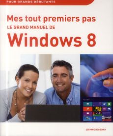 Grand manuel de Windows 8 - Heudiard Servane - Kédémos Catherine