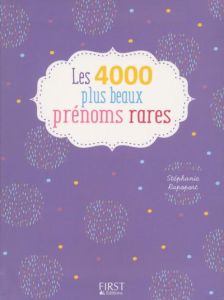 Les 4000 plus beaux prénoms rares - Rapoport Stéphanie