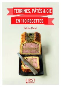 Terrines, pâtés & cie en 110 recettes - Martel Héloïse