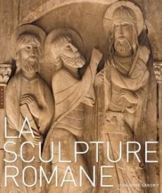 La sculpture romane - Gaborit Jean-René