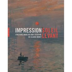 Impression, soleil levant. L'histoire vraie du chef-d'oeuvre de Claude Monet - LOBSTEIN DOMINIQUE