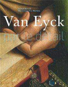 Van Eyck par le détail - Born Annick - Martens Maximiliaan - Weiss Muriel