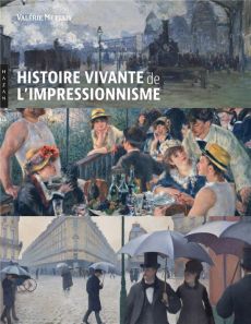 Histoire vivante de l'impressionnisme - Mettais Valérie