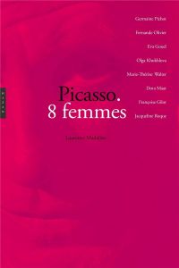 Picasso. 8 femmes - Madeline Laurence