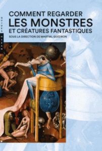 Comment regarder les monstres et créatures fantastiques - Guédron Martial - Petersen Annika - Tuszynski Klar