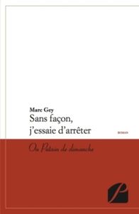 SANS FACON, J'ESSAIE D'ARRETER - OU PUTAIN DE DIMANCHE - GEY MARC