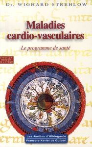 Maladies cardio-vasculaires. Hildegarde de Bingen, Le programme de santé - Strehlow Wighard