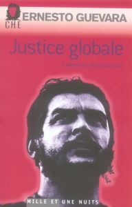 Justice globale. Libération et socialisme - Che Guevara Ernesto - Carrasco Eduardo - Carmen Ar