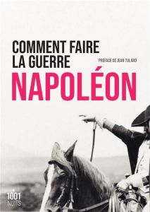 Comment faire la guerre - Bonaparte Napoléon - Cloarec Yann - Tulard Jean -
