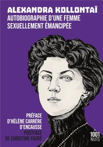 Autobiographie d'une femme sexuellement émancipée - Kollontaï Alexandra - Carrère d'Encausse Hélène -