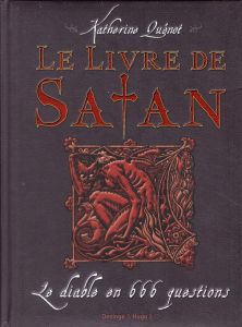 Le livre de Satan. Le diable en 666 questions - Quénot Katherine