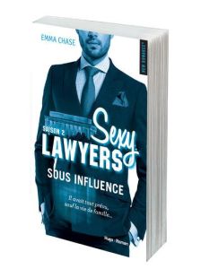 Sexy Lawyers Tome 2 : Sous influence - Chase Emma - Bligh Robyn Stella