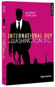 International Guy Tome 9 : Washington DC - Carlan Audrey - Bligh Robyn Stella