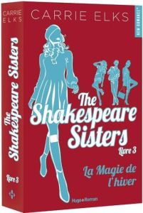 The Shakespeare sisters Tome 3 : La magie de l'hiver - Elks Carrie - Del Cotto Sylvie
