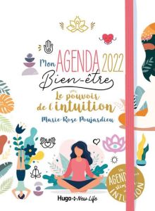 Mon agenda bien-être Le pouvoir de l'intuition. Edition 2022 - Poujardieu Marie-Rose