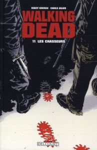 Walking Dead Tome 11 : Les Chasseurs - Kirkman Robert - Adlard Charlie - Rathburn Cliff -