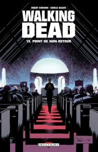 Walking Dead Tome 13 : Point de non-retour - Kirkman Robert - Adlard Charlie - Tourriol Edmond