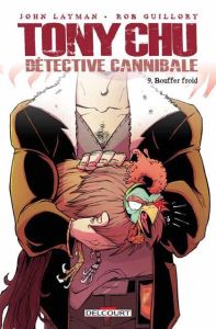 Tony Chu détective cannibale Tome 9 : Tendre poulet - Layman John - Guillory Rob - Wells Taylor - Meylae