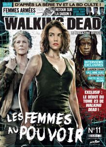 Walking Dead - Le magazine officiel N° 11 : Le pouvoir des femmes - COLLECTIF