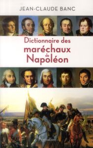 Dictionnaire des maréchaux de Napoléon - Banc Jean-Claude - Zins Ronald