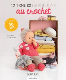 12 tenues de poupons au crochet. Poupon 36 cm - Perdoncin Nathalie - Barbecot Didier - Vauzeilles