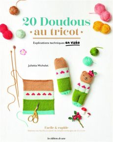 20 doudous au tricot. Explications techniques en vidéo - Michelet Juliette