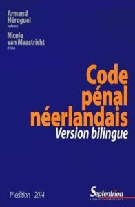 Code pénal néerlandais. Edition bilingue français-néerlandais - Héroguel Armand - Van Maastricht Nicole