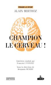 Champion, le cerveau ! - Berthoz Alain - Pichery Benjamin - Lyvonnet Franço